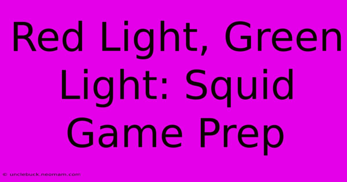 Red Light, Green Light: Squid Game Prep