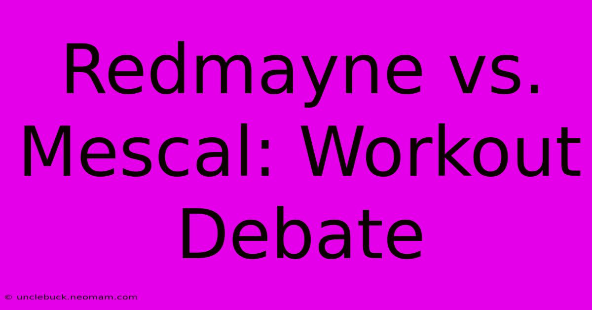 Redmayne Vs. Mescal: Workout Debate