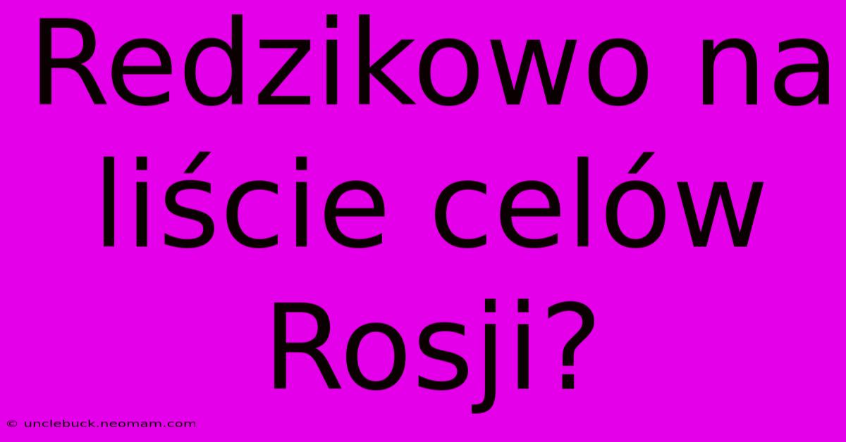 Redzikowo Na Liście Celów Rosji?