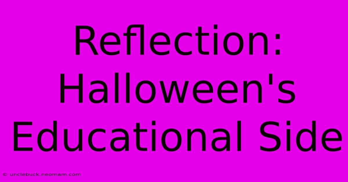 Reflection: Halloween's Educational Side