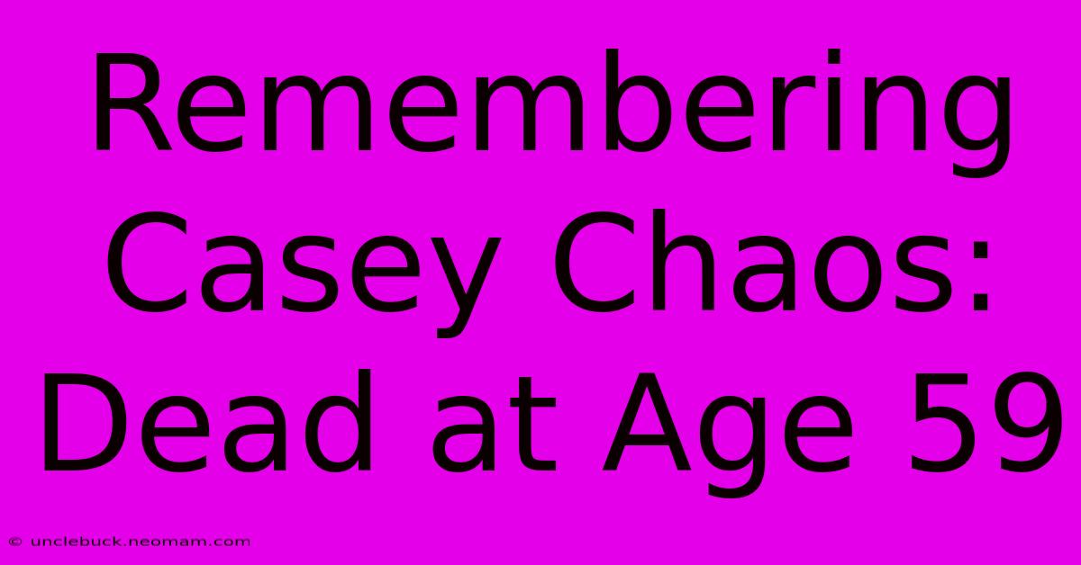 Remembering Casey Chaos: Dead At Age 59