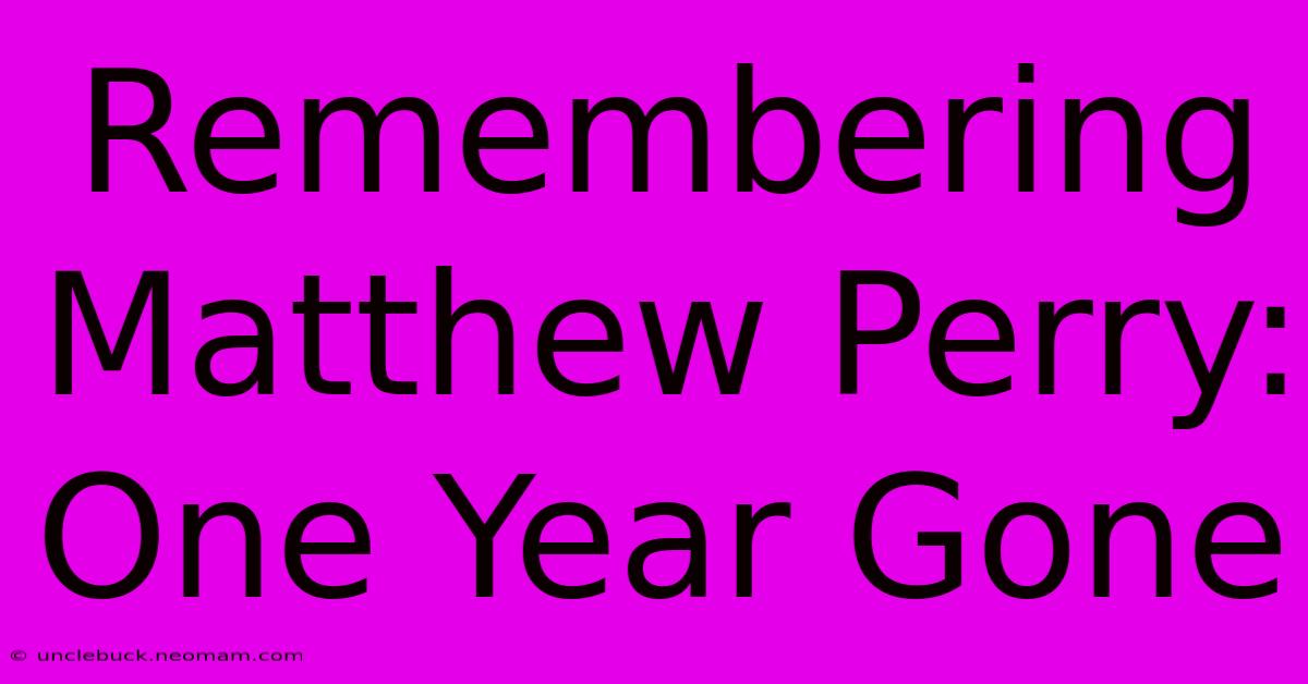 Remembering Matthew Perry: One Year Gone