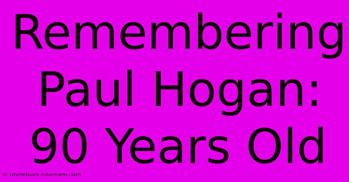 Remembering Paul Hogan: 90 Years Old