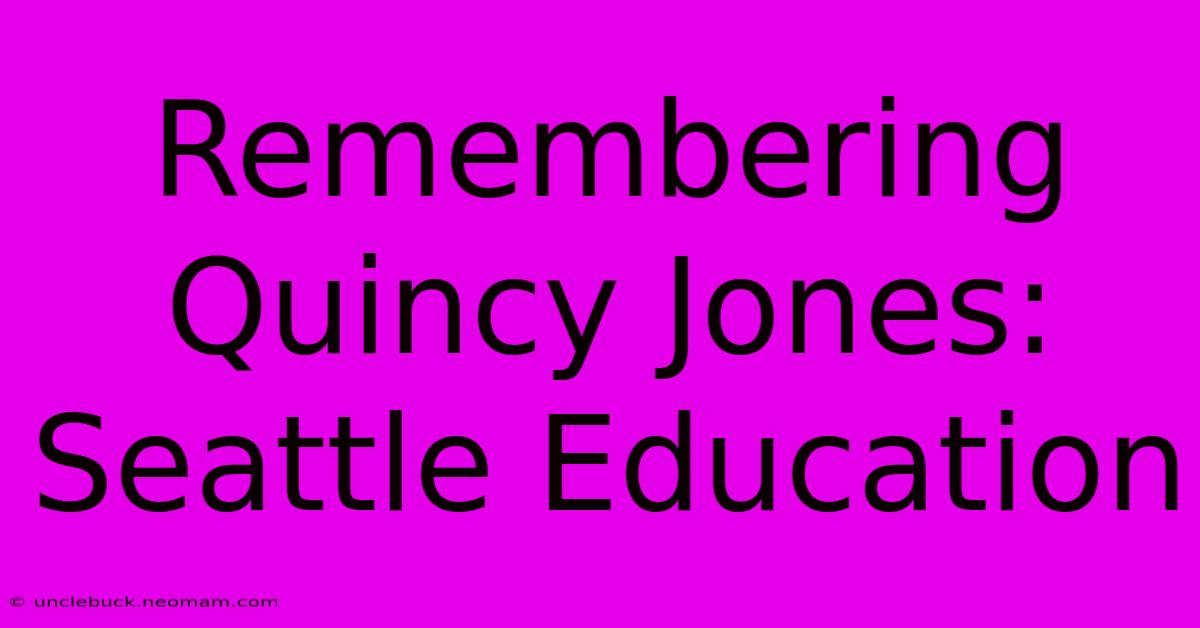 Remembering Quincy Jones: Seattle Education