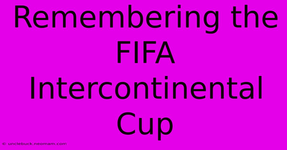 Remembering The FIFA Intercontinental Cup