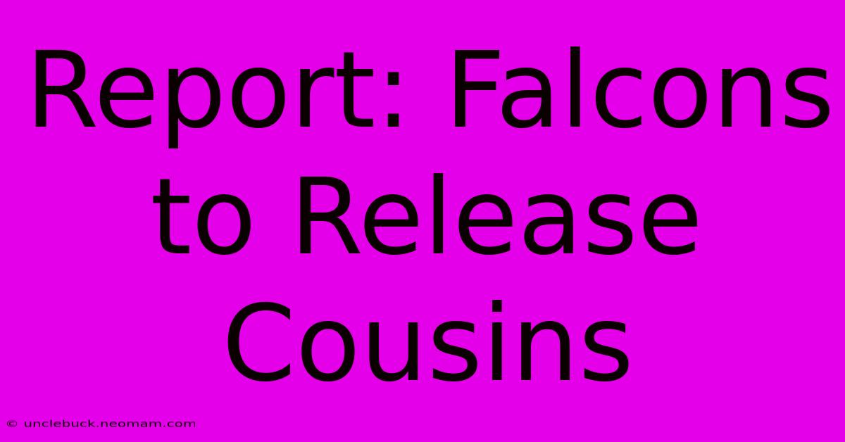 Report: Falcons To Release Cousins