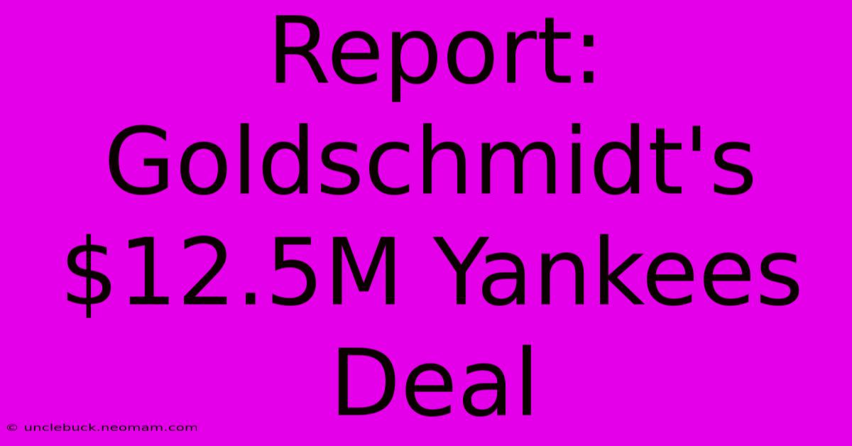 Report: Goldschmidt's $12.5M Yankees Deal