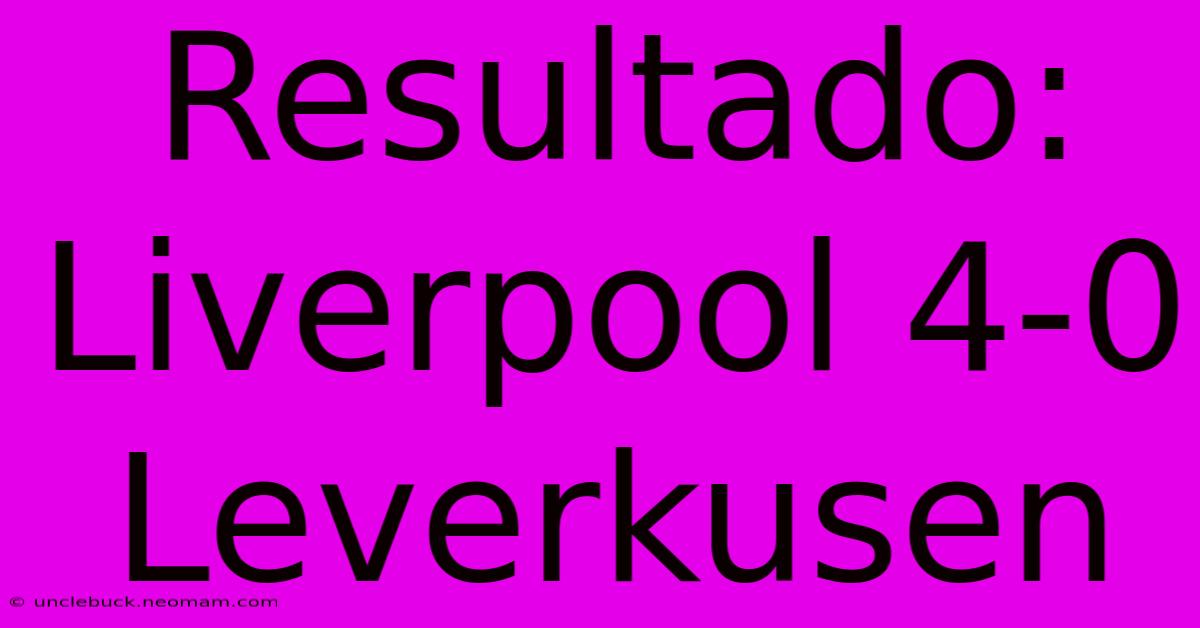 Resultado: Liverpool 4-0 Leverkusen