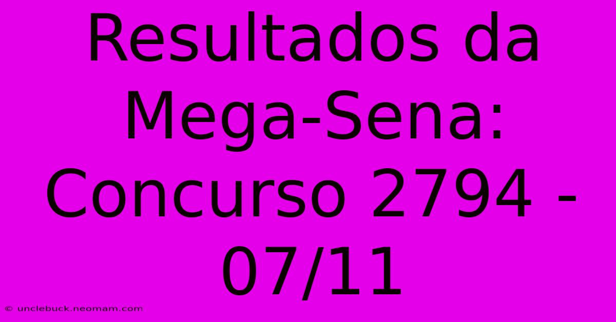 Resultados Da Mega-Sena: Concurso 2794 - 07/11