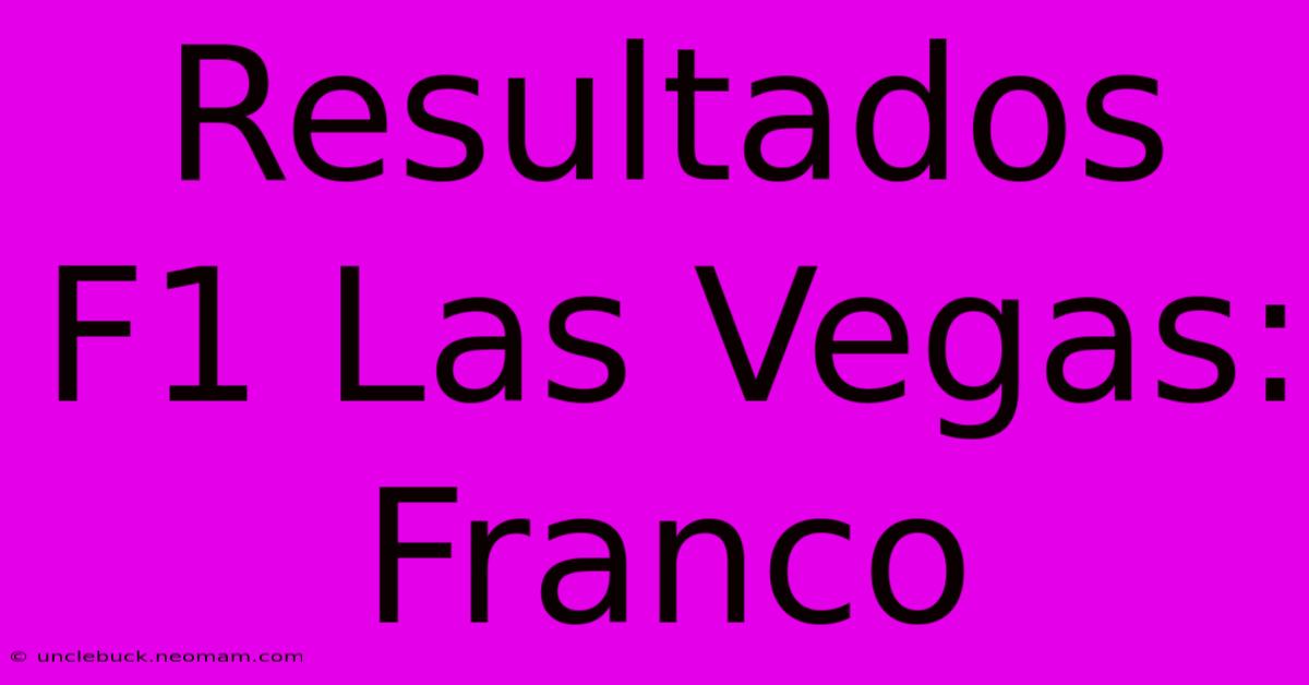 Resultados F1 Las Vegas: Franco