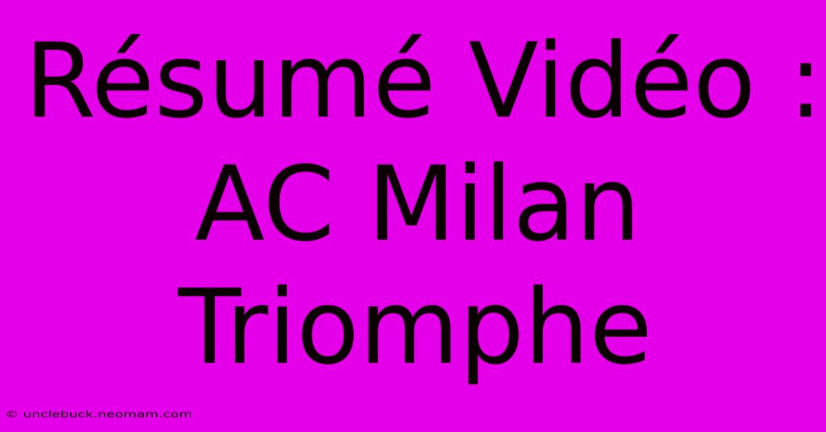 Résumé Vidéo : AC Milan Triomphe