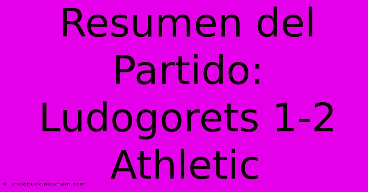 Resumen Del Partido: Ludogorets 1-2 Athletic