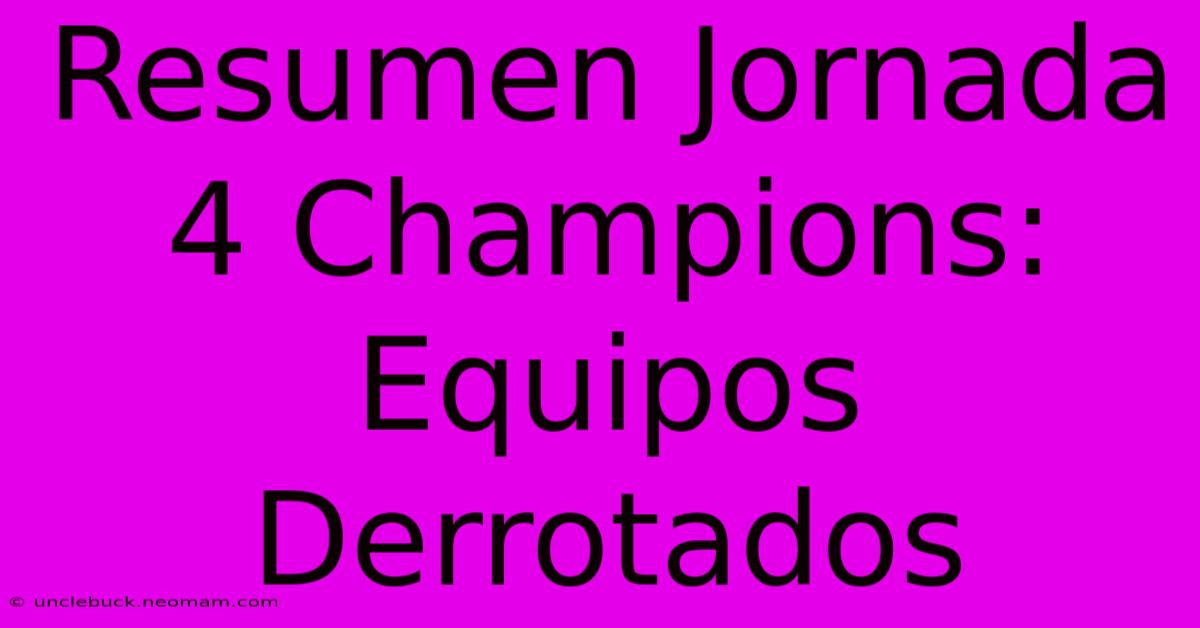 Resumen Jornada 4 Champions: Equipos Derrotados