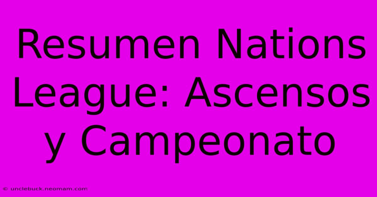 Resumen Nations League: Ascensos Y Campeonato