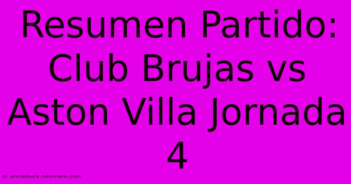 Resumen Partido: Club Brujas Vs Aston Villa Jornada 4 