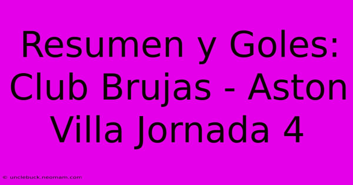 Resumen Y Goles: Club Brujas - Aston Villa Jornada 4