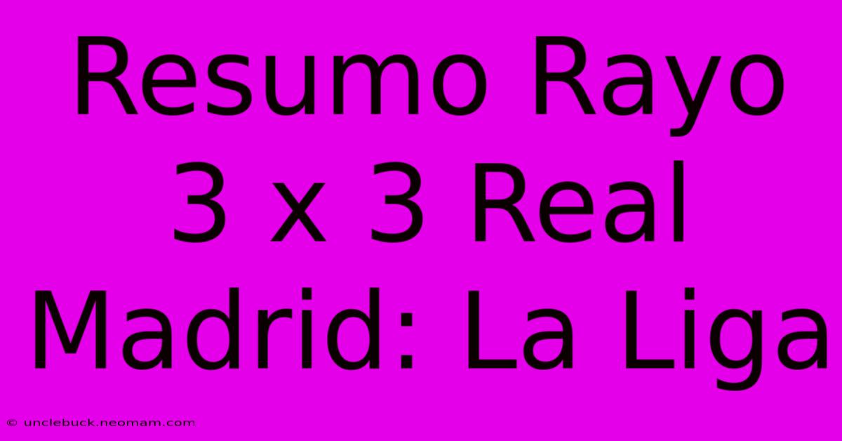 Resumo Rayo 3 X 3 Real Madrid: La Liga