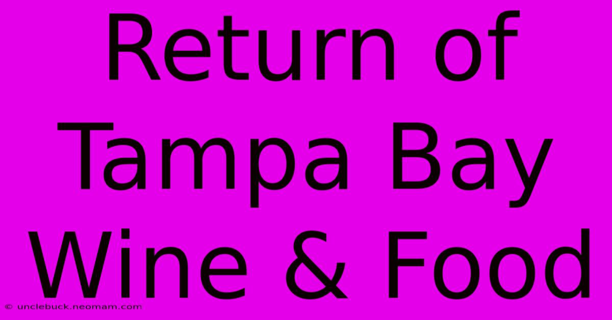 Return Of Tampa Bay Wine & Food