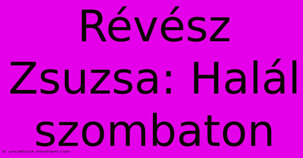 Révész Zsuzsa: Halál Szombaton