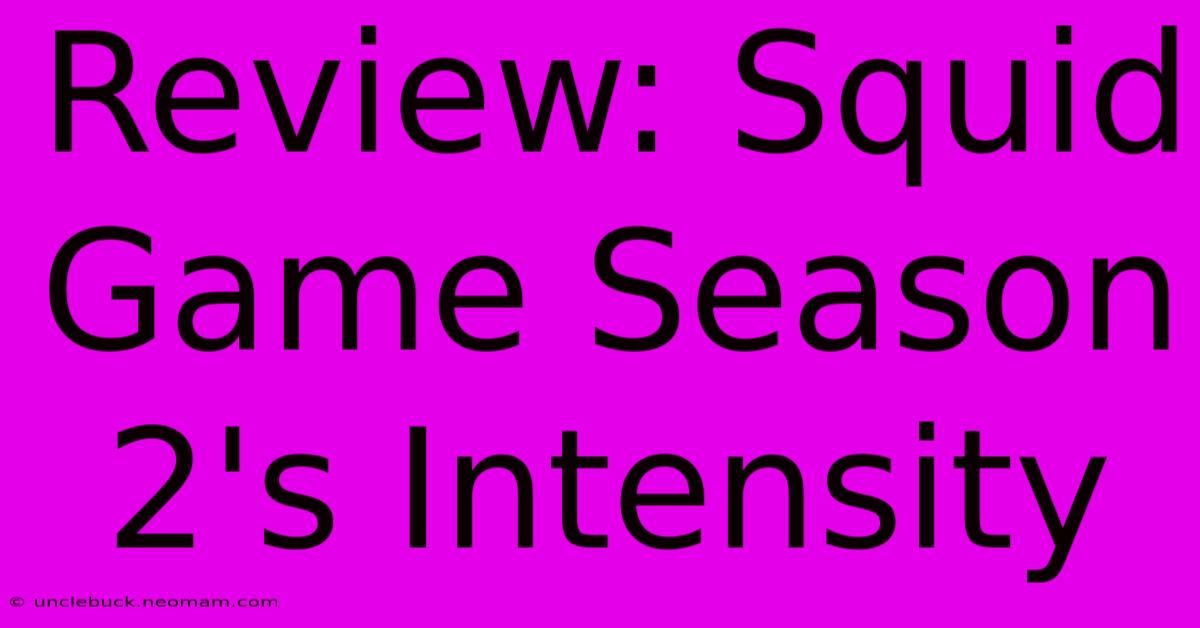 Review: Squid Game Season 2's Intensity