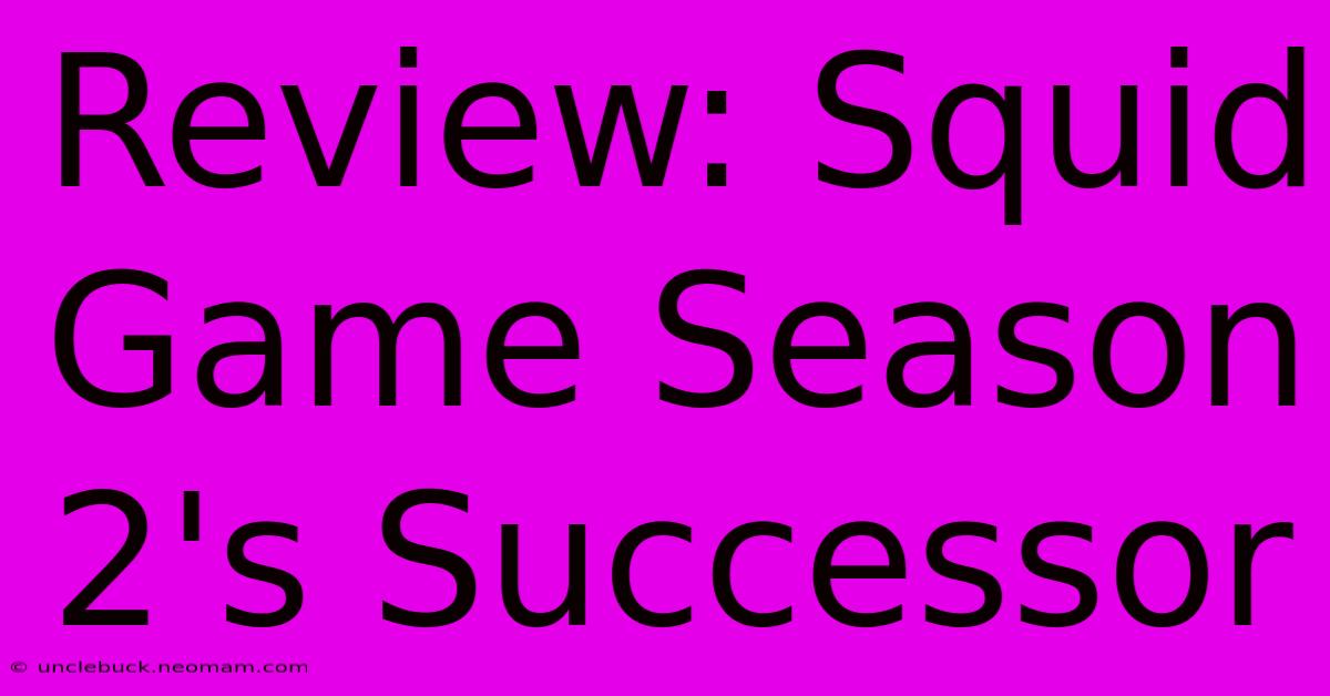 Review: Squid Game Season 2's Successor