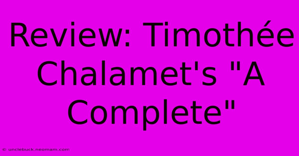 Review: Timothée Chalamet's 