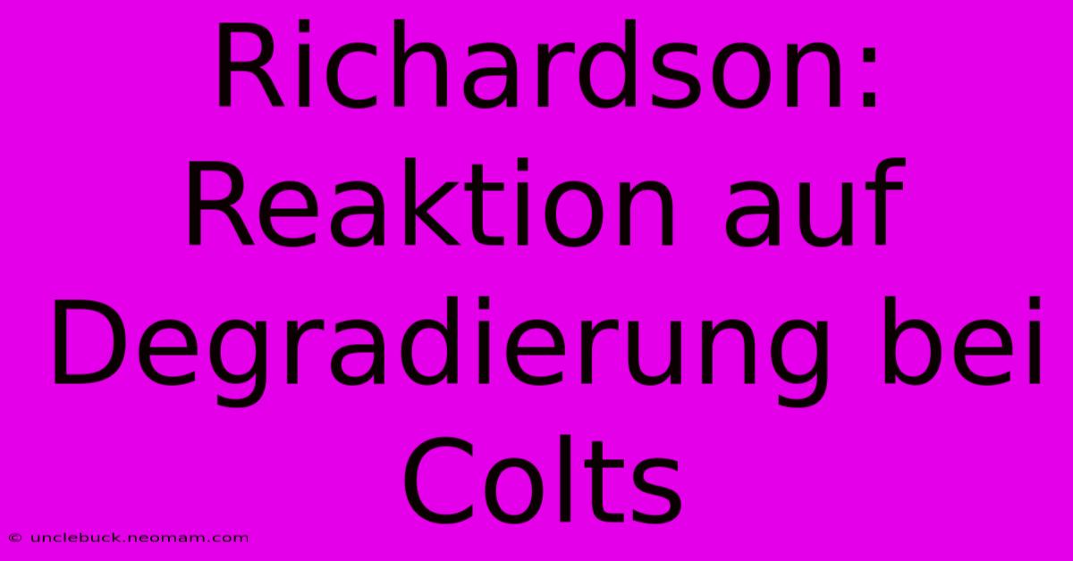 Richardson: Reaktion Auf Degradierung Bei Colts 