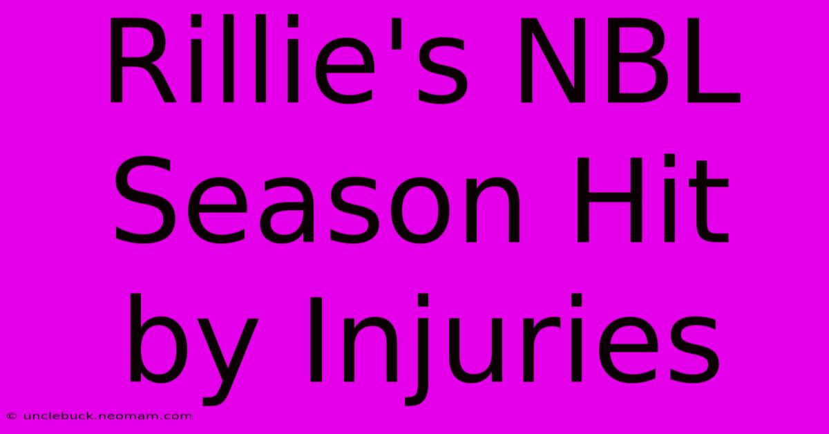 Rillie's NBL Season Hit By Injuries