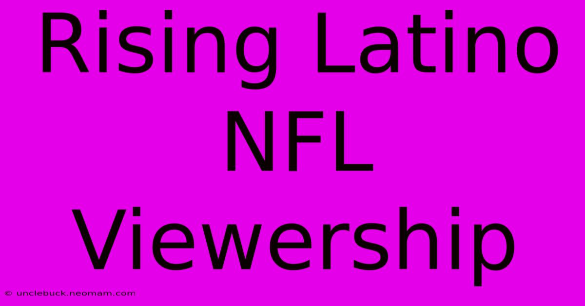 Rising Latino NFL Viewership