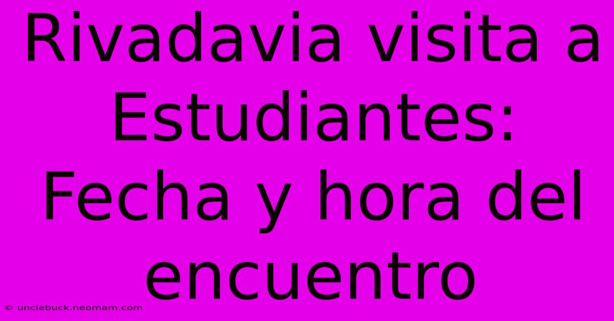 Rivadavia Visita A Estudiantes:  Fecha Y Hora Del Encuentro