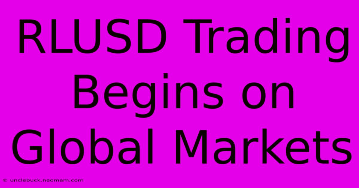 RLUSD Trading Begins On Global Markets