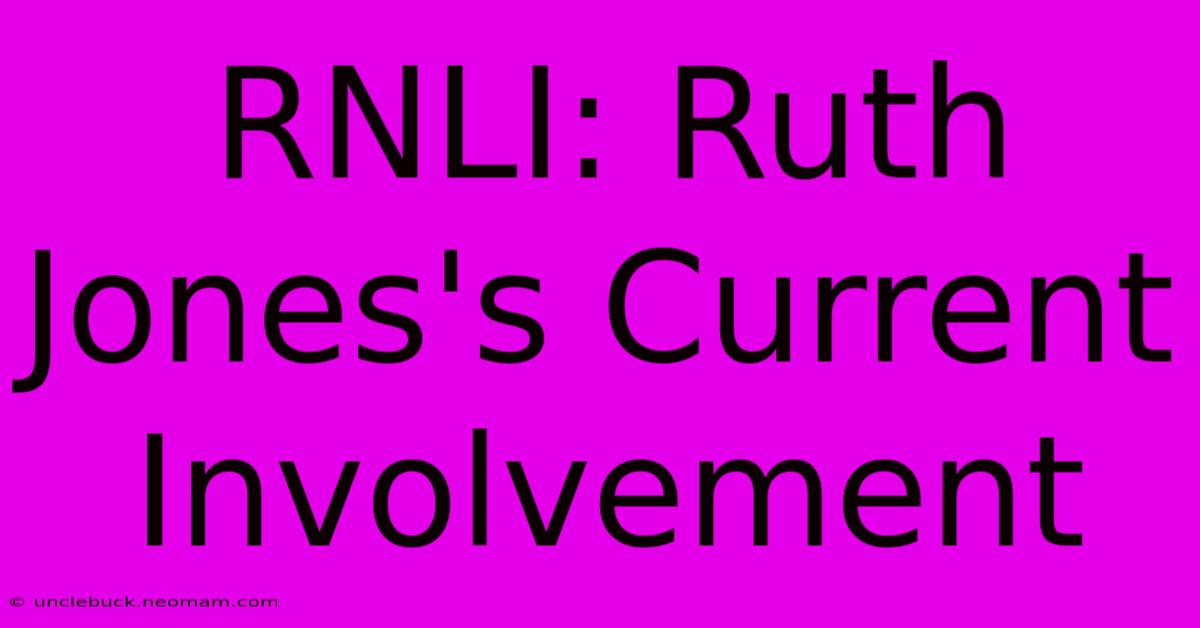 RNLI: Ruth Jones's Current Involvement