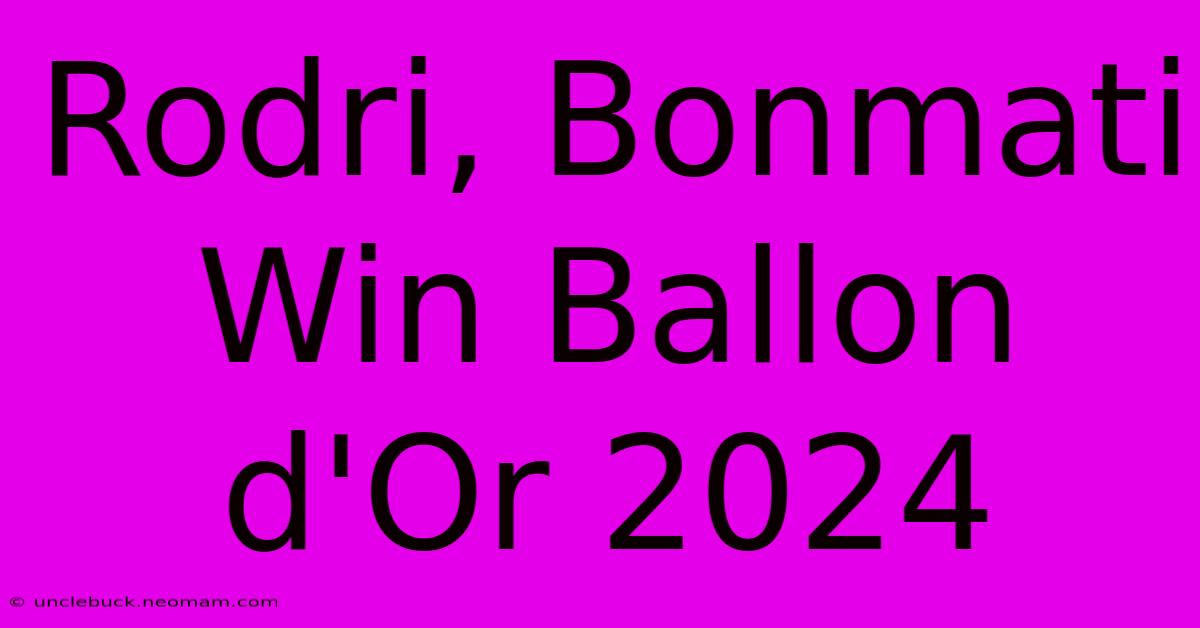 Rodri, Bonmati Win Ballon D'Or 2024