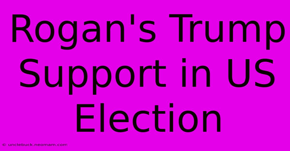 Rogan's Trump Support In US Election