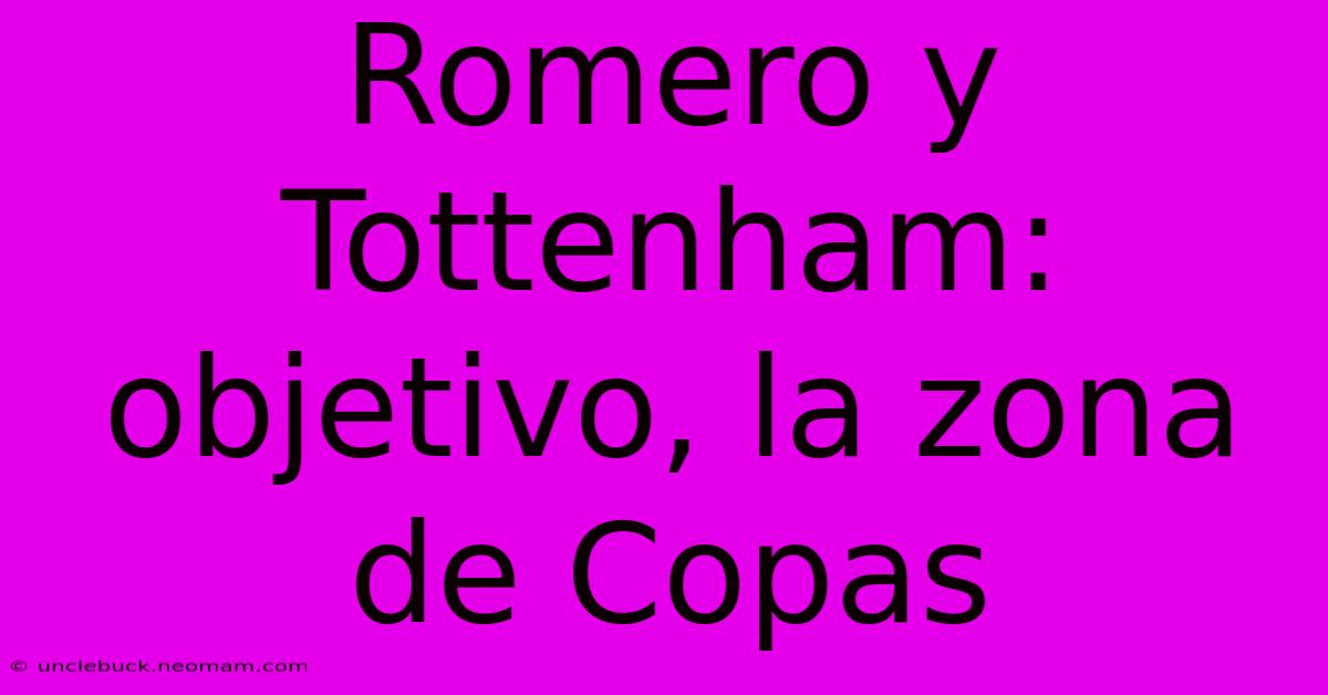 Romero Y Tottenham: Objetivo, La Zona De Copas 