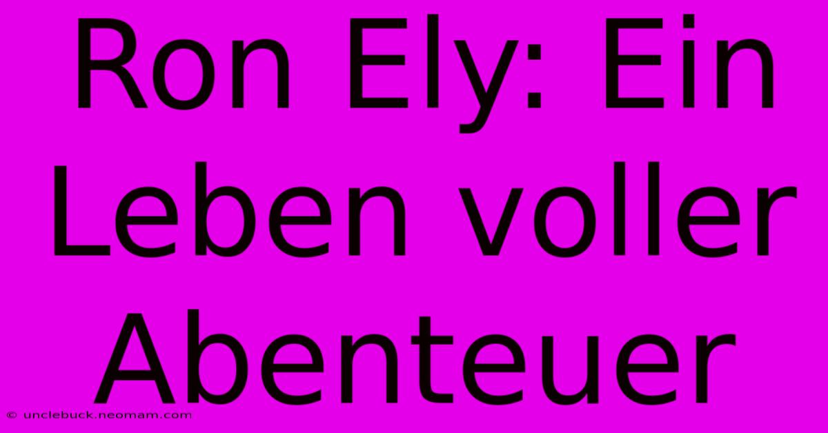 Ron Ely: Ein Leben Voller Abenteuer