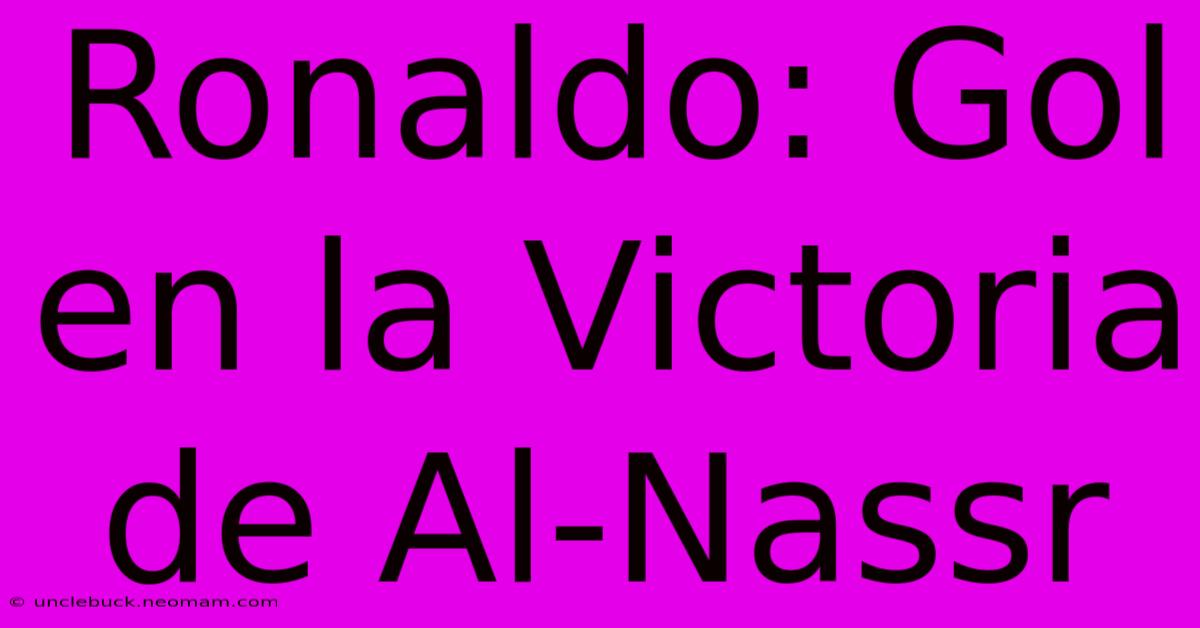 Ronaldo: Gol En La Victoria De Al-Nassr 