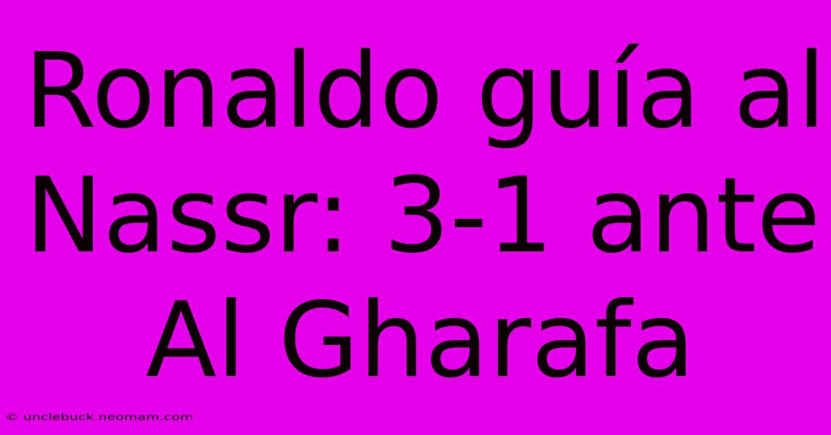 Ronaldo Guía Al Nassr: 3-1 Ante Al Gharafa