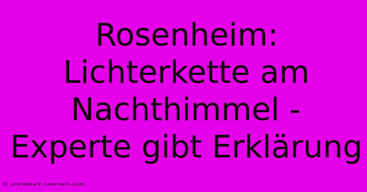 Rosenheim: Lichterkette Am Nachthimmel - Experte Gibt Erklärung