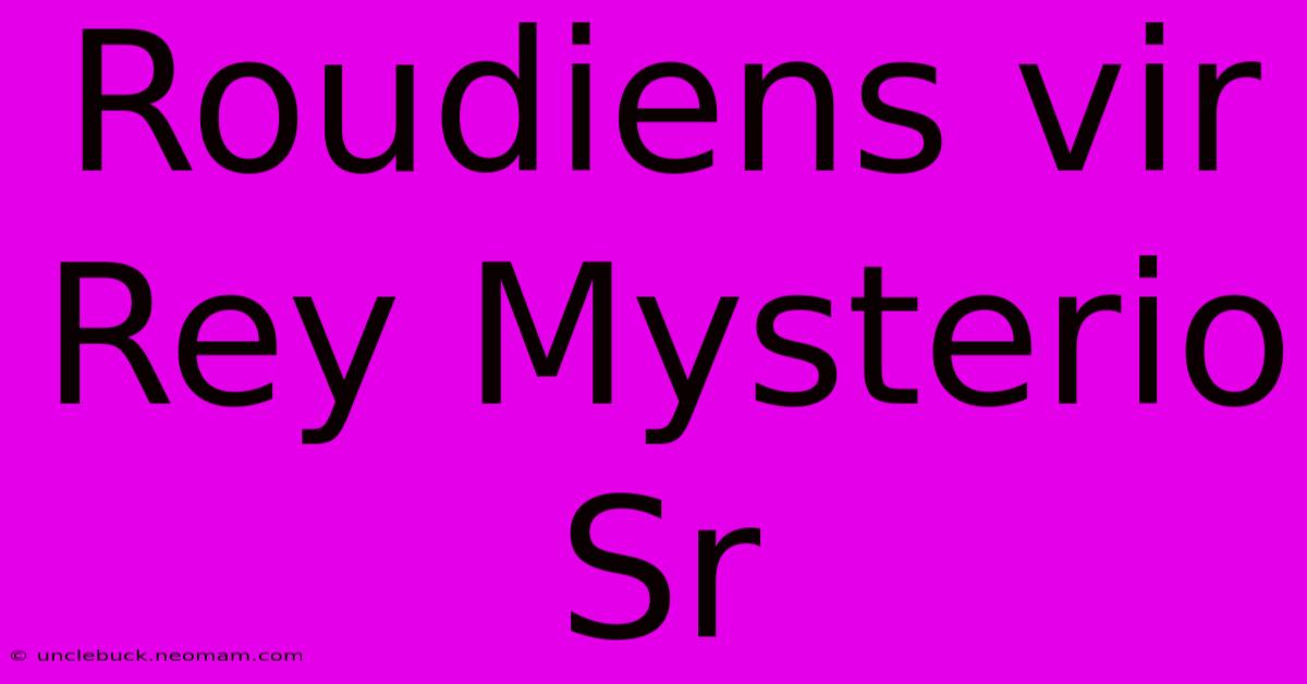 Roudiens Vir Rey Mysterio Sr