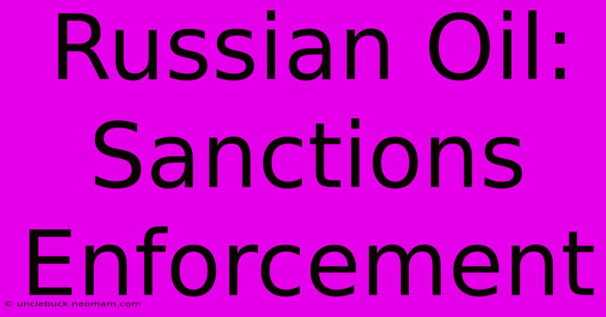 Russian Oil: Sanctions Enforcement