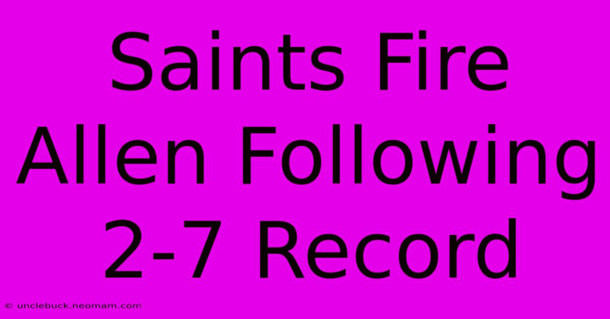 Saints Fire Allen Following 2-7 Record