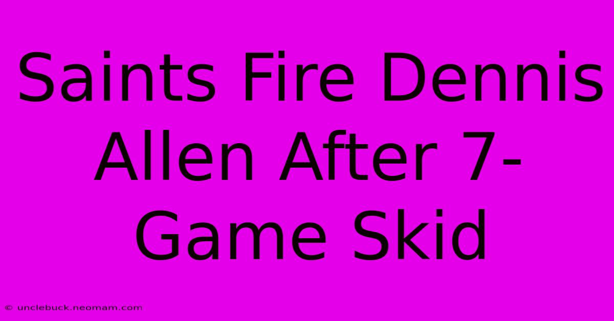 Saints Fire Dennis Allen After 7-Game Skid