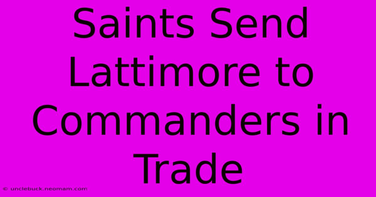 Saints Send Lattimore To Commanders In Trade