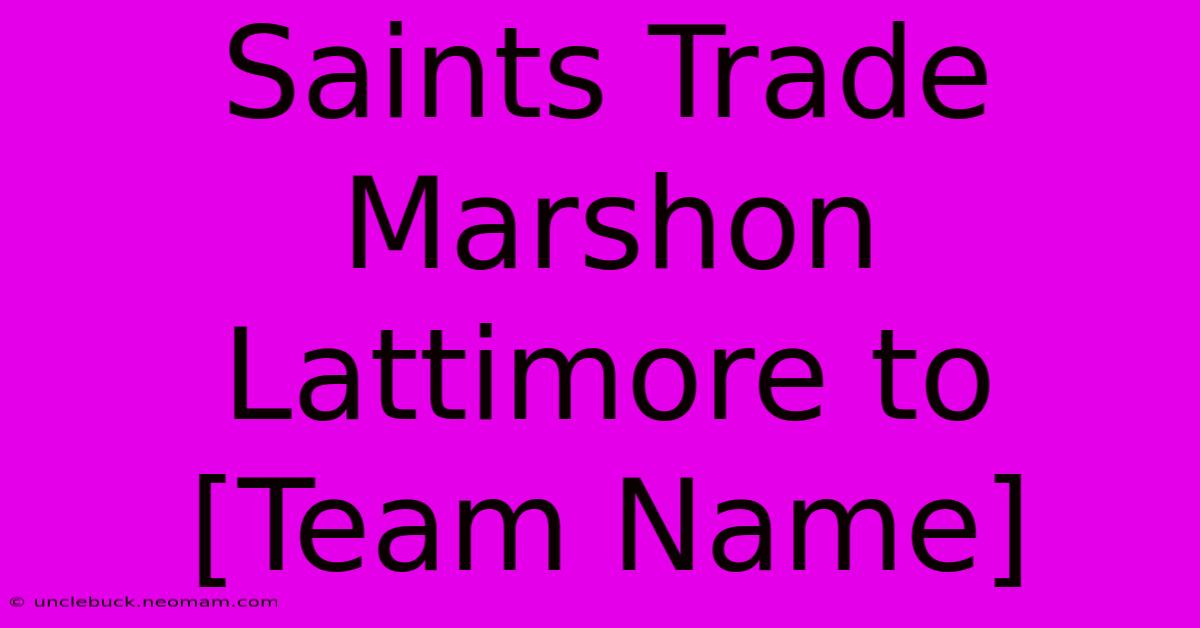 Saints Trade Marshon Lattimore To [Team Name] 