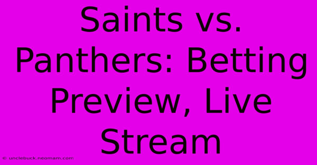 Saints Vs. Panthers: Betting Preview, Live Stream