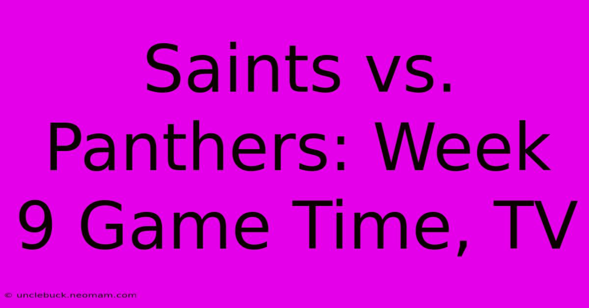 Saints Vs. Panthers: Week 9 Game Time, TV