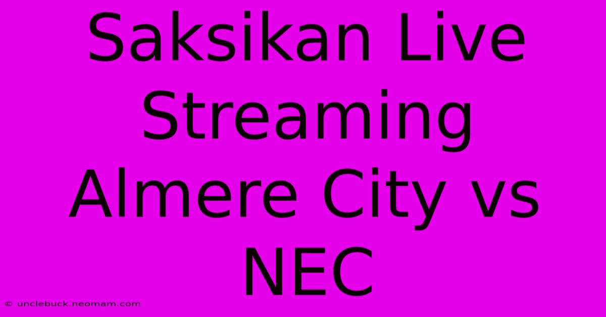 Saksikan Live Streaming Almere City Vs NEC