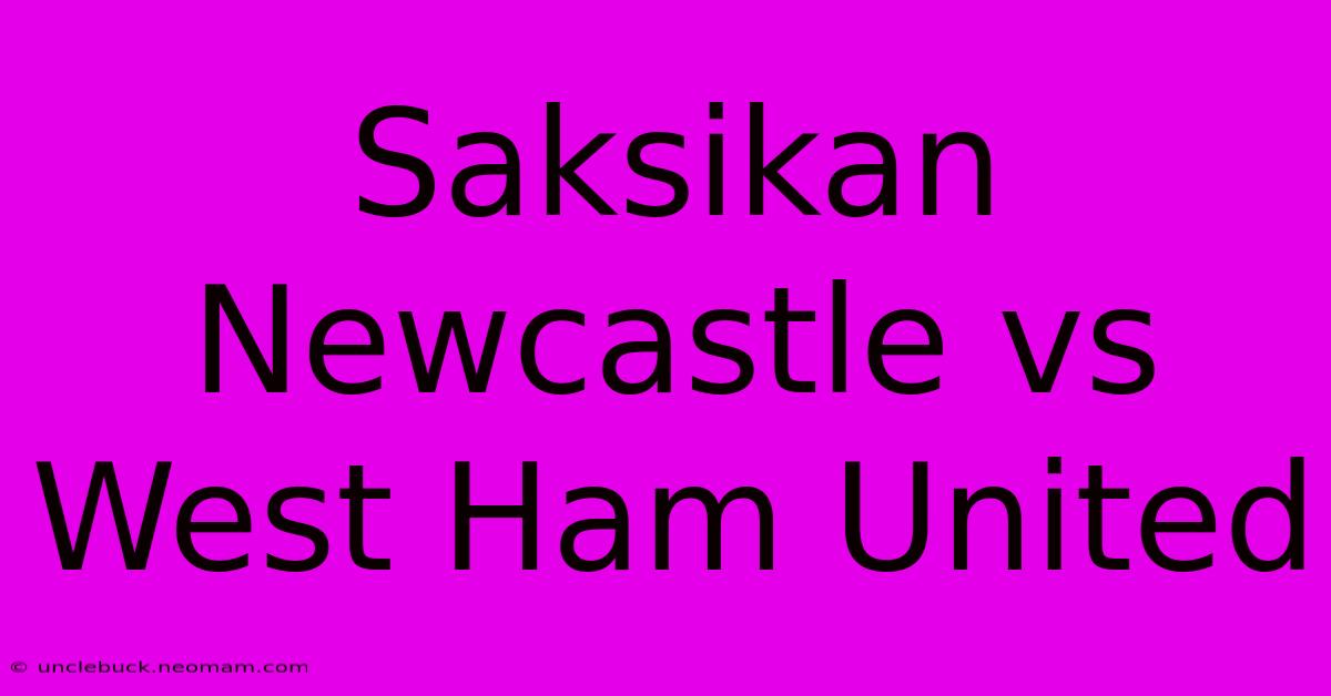 Saksikan Newcastle Vs West Ham United