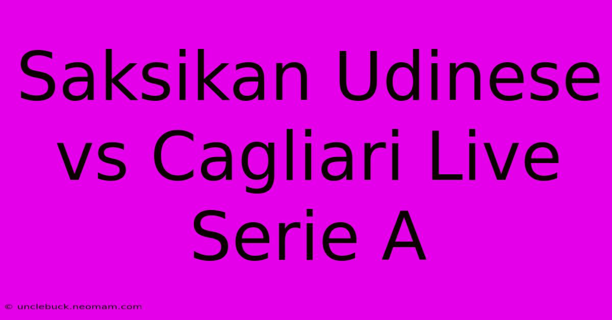 Saksikan Udinese Vs Cagliari Live Serie A